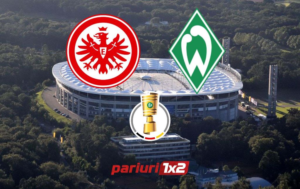 Frankfurt – Bremen: „Verzii” tintesc o noua surpriza in Cupa Germaniei!