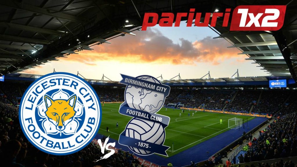 Leicester – Birmingham | Oaspetii n-au mai pierdut de 13 meciuri, dar intalnesc o formatie mult superioara! Cote 1.44 si 1.72 in Cupa Angliei