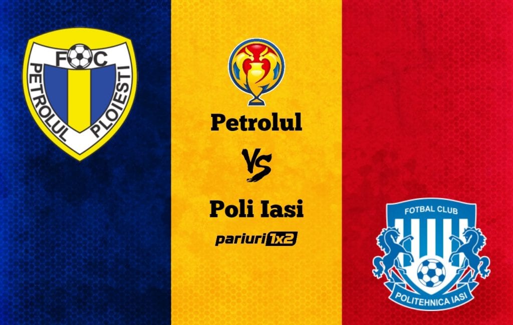 Pariuri fotbal: Petrolul Ploiești – Poli Iași » Duel echilibrat pe „Ilie Oană” în optimile Cupei României!