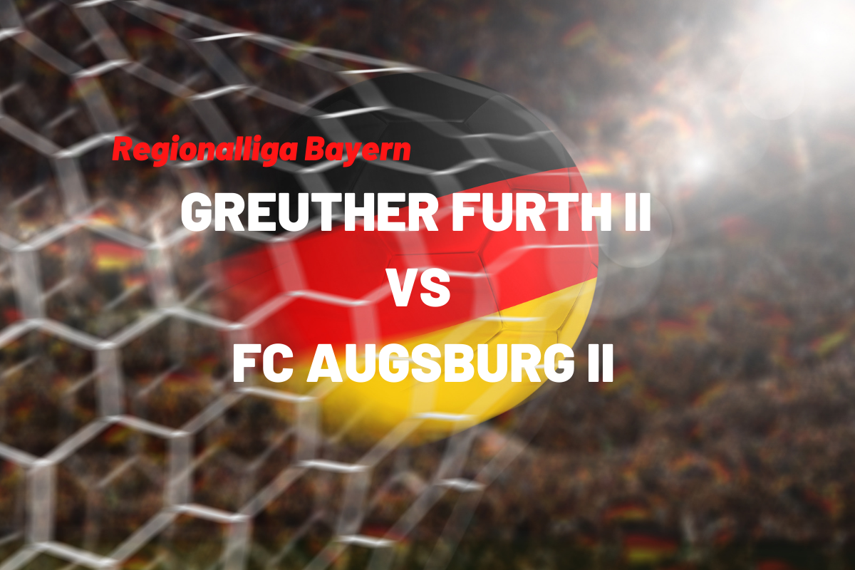Greuther Furth II – FC Augsburg II