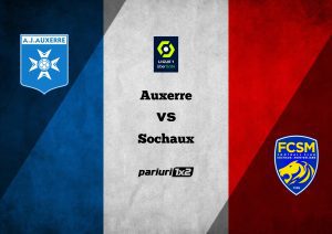 Pariuri fotbal » Auxerre – Sochaux: Pariu special pentru duelul de pe Stade de l’Abbé-Deschamps!