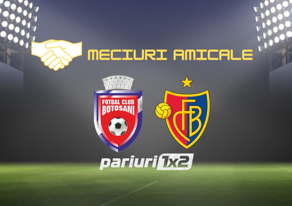 Pariuri fotbal: FC Botoșani – FC Basel » Test dificil pentru moldoveni în Austria »»