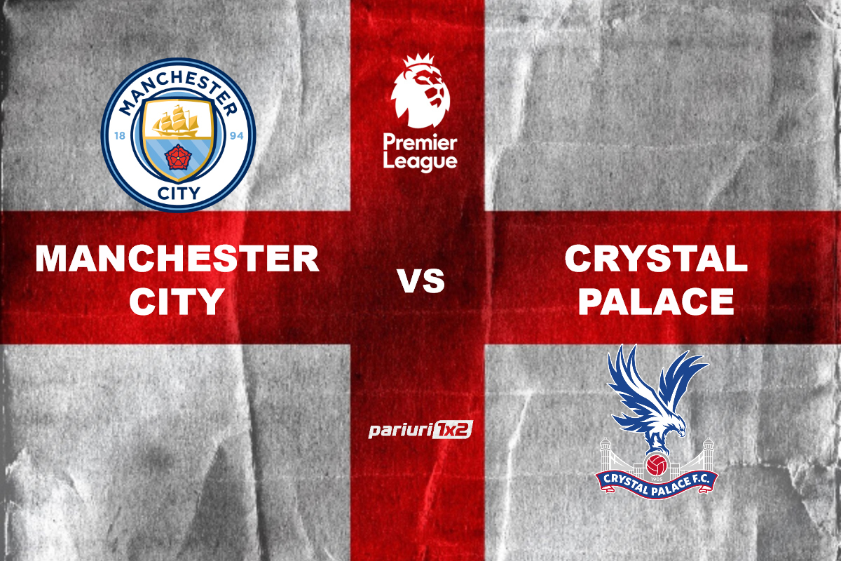 Manchester City vs Crystal Palace, Ponturi Pariuri Fotbal Premier