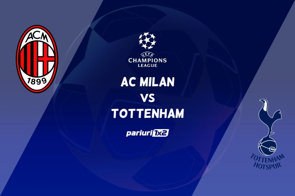 AC Milan – Tottenham, Ponturi Pariuri Fotbal Liga Campionilor, 14.02.2023
