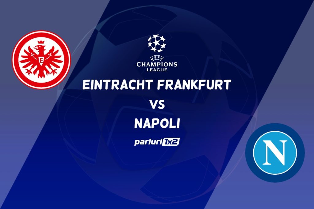 Eintracht Frankfurt – Napoli, Ponturi Pariuri Fotbal Liga Campionilor, 21.02.2023