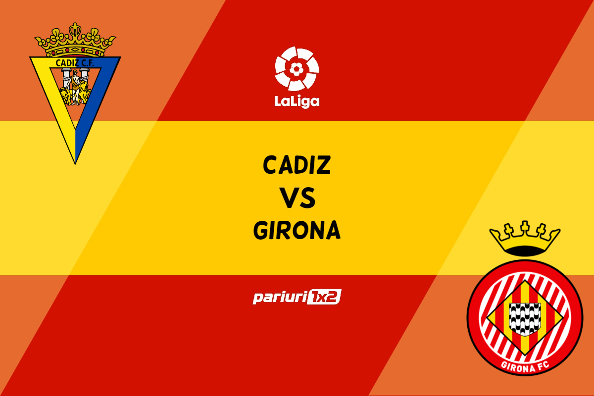 Cadiz – Girona, Ponturi Pariuri Fotbal La Liga, 10.02.2023