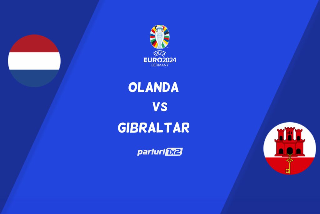 Olanda – Gibraltar, Ponturi Pariuri Fotbal Preliminarii Euro 2024, 27.03.2024