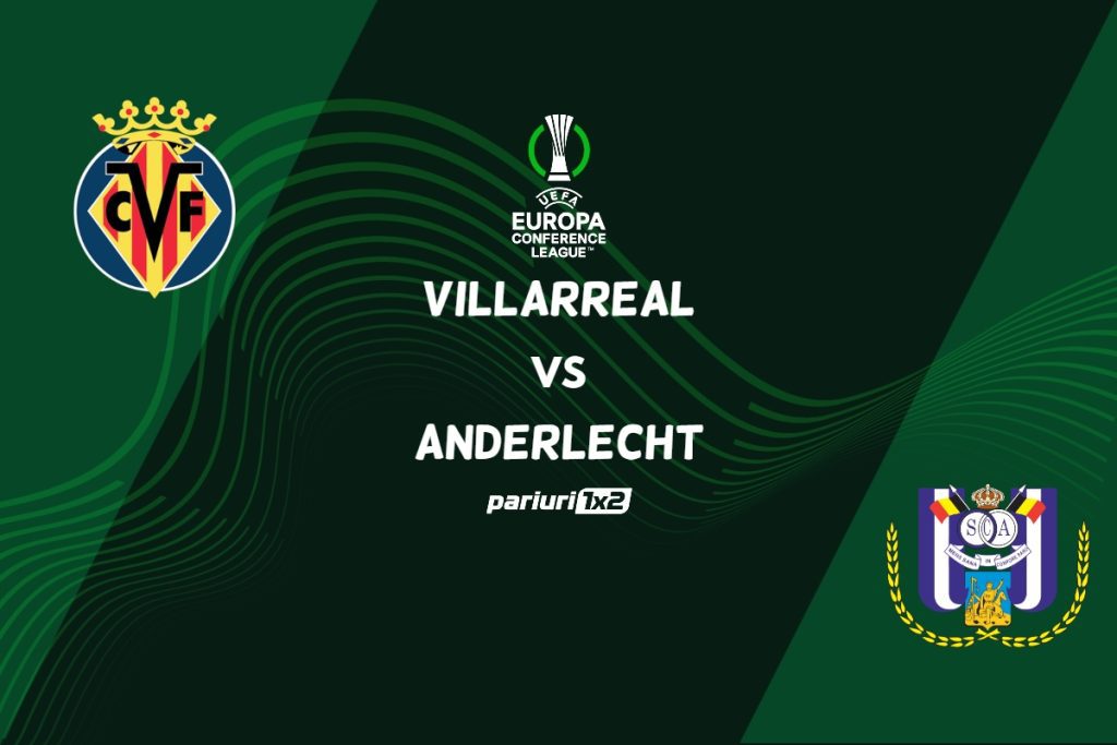 Villarreal – Anderlecht, Ponturi Pariuri Fotbal Europa Conference League, 16.03.2023