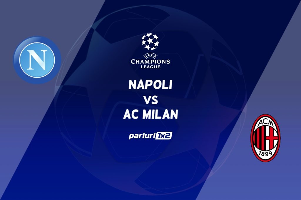 Napoli – AC Milan, Ponturi Pariuri Fotbal Liga Campionilor, 18.04.2023