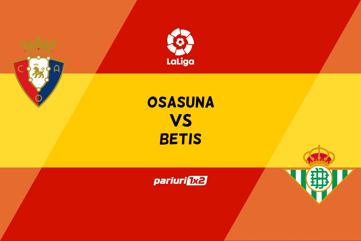 Osasuna – Betis, Ponturi Pariuri Fotbal La Liga, 22.04.2023