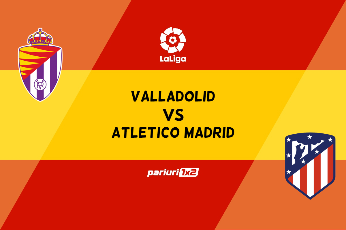 pariuri valladolid - atletico madrid