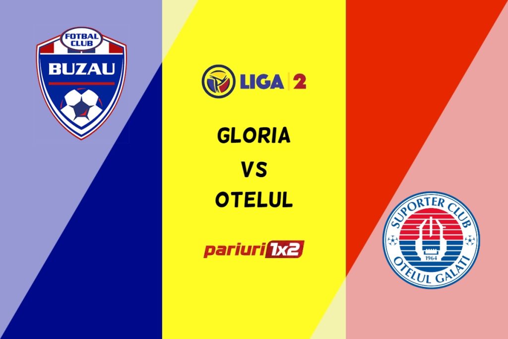 Gloria Buzău – Oțelul Galați » Ponturi Pariuri Fotbal Liga 2, 16.05.2023 »»
