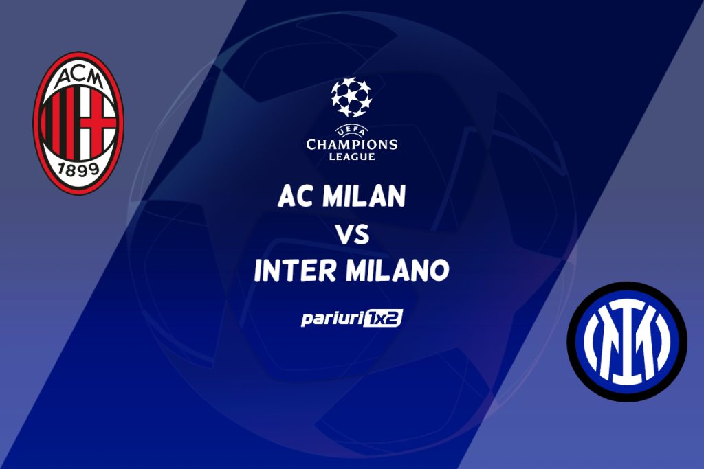 AC Milan – Inter Milano, Ponturi Pariuri Fotbal Liga Campionilor, 10.05.2023