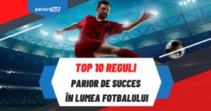 Pariuri sportive: Top 10 reguli pentru a deveni un parior de succes în lumea fotbalului