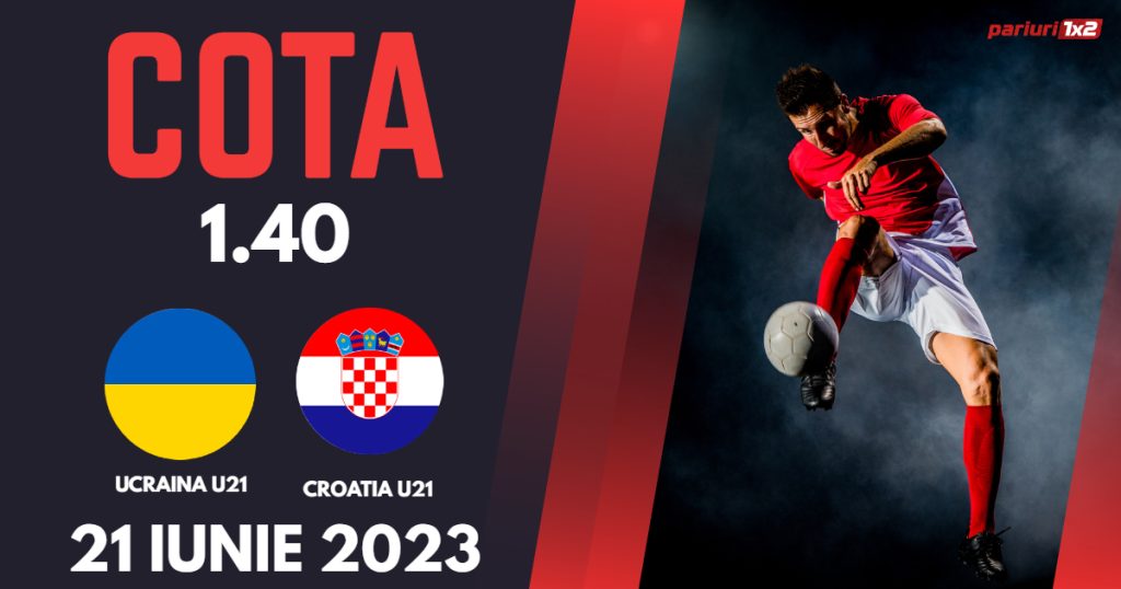 Ucraina U21 – Croatia U21, Ponturi Pariuri Fotbal EURO U21, 21.06.2023