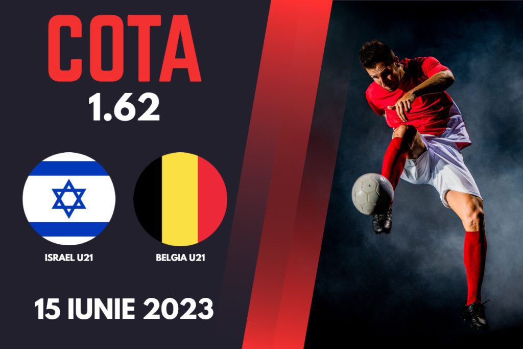 Israel U21 – Belgia U21, Ponturi Pariuri Fotbal Amicale Internationale, 15.06.2023
