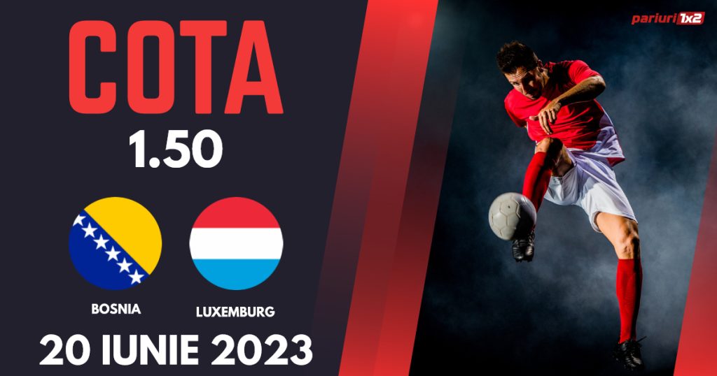 Bosnia și Herțegovina – Luxemburg, Ponturi Pariuri Fotbal Calificări Euro 2024, 20.06.2023