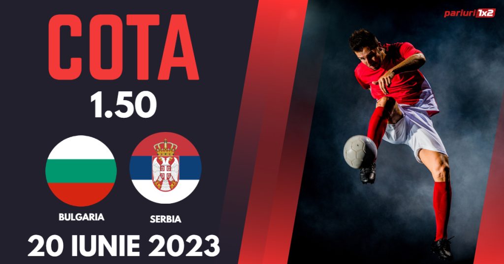 Bulgaria – Serbia, Ponturi Pariuri Fotbal preliminarii EURO 2024, 20.06.2023