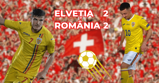 ELVEȚIA - ROMÂNIA 2-2