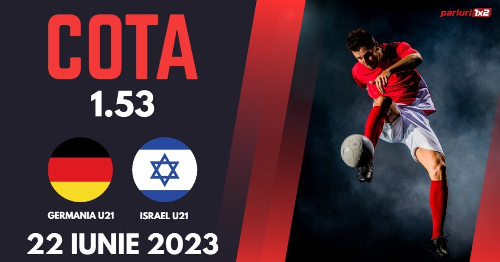 Germania U21 – Israel U21, Ponturi Pariuri Fotbal EURO 2023, 22.06.2023