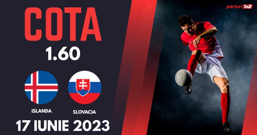 Islanda – Slovacia, Ponturi Pariuri Fotbal Calificări Euro 2024, 17.06.2023