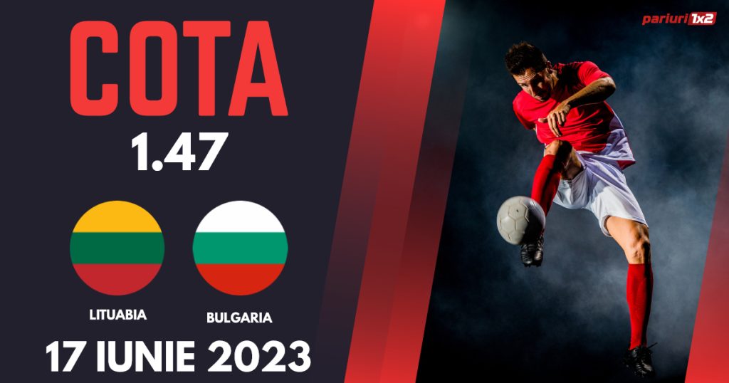 Lituania – Bulgaria, Ponturi Pariuri Fotbal Calificări Euro 2024, 17.06.2023