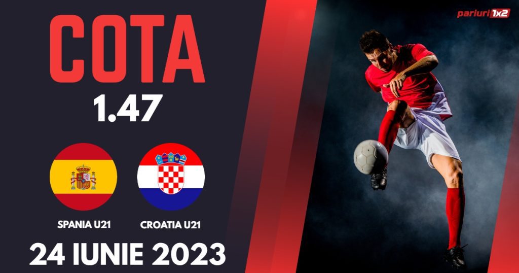 Spania U21 – Croatia U21, Ponturi Pariuri Fotbal EURO 2023, 23.06.2023