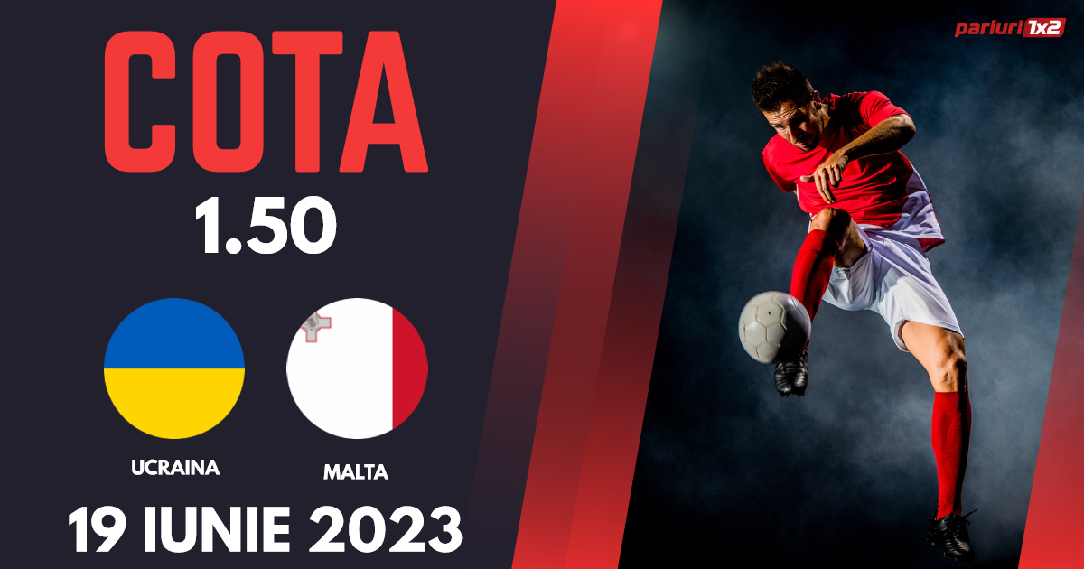 Ucraina – Malta, Ponturi Pariuri Fotbal Calificări Euro 2024, 19.06.2023