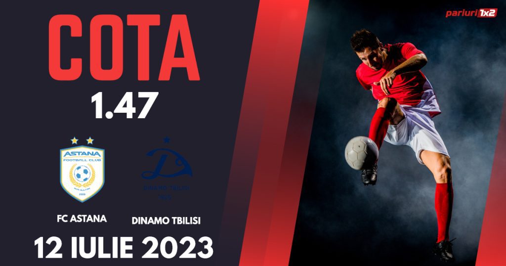 FC Astana – Dinamo Tbilisi, Ponturi Pariuri Fotbal Liga Campionilor, 12.07.2023