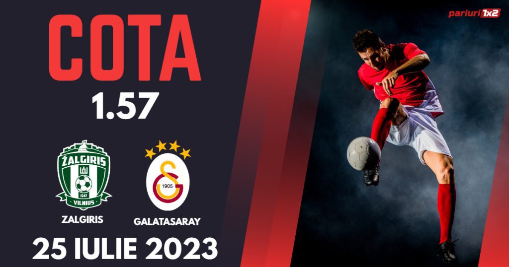 Zalgiris – Galatasaray, Ponturi Pariuri Fotbal Liga Campionilor, 25.07.2023