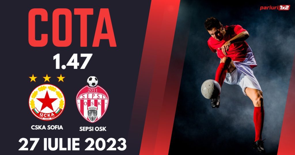 CSKA Sofia – Sepsi OSK: Ponturi Pariuri Fotbal Conference League, 27.07.2023 »»