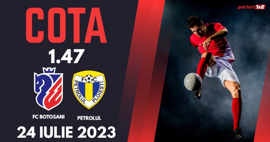 FC Botoșani – Petrolul: Ponturi Pariuri Fotbal România SuperLiga, 24.07.2023 »»