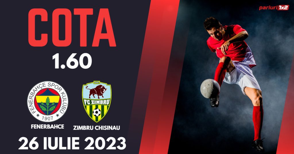 Fenerbahce – Zimbru Chisinau, Ponturi Pariuri Fotbal Conference League, 26.07.2023