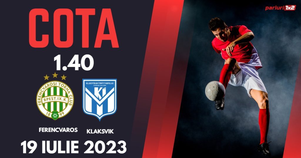 Ferencvaros – Klaksvik: Ponturi Pariuri Fotbal Liga Campionilor, 19.07.2023 »»