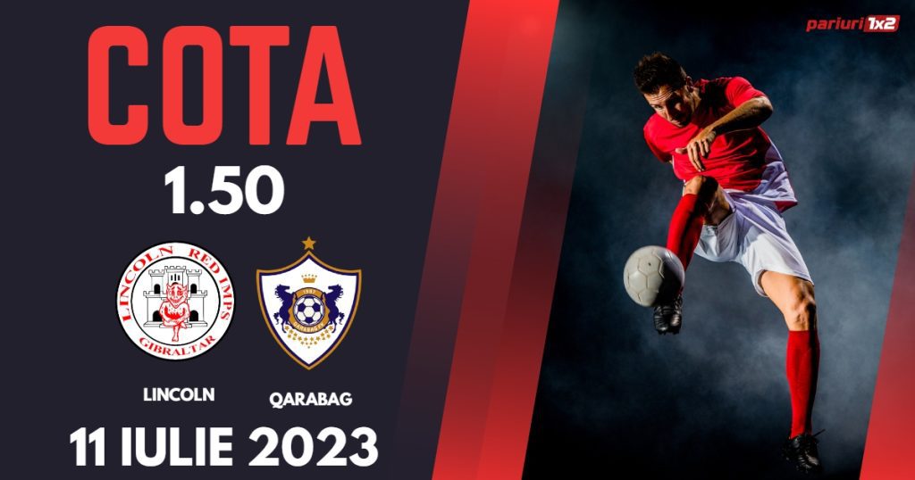 Lincoln – Qarabag: Ponturi Pariuri Fotbal Liga Campionilor, 11.07.2023 »»