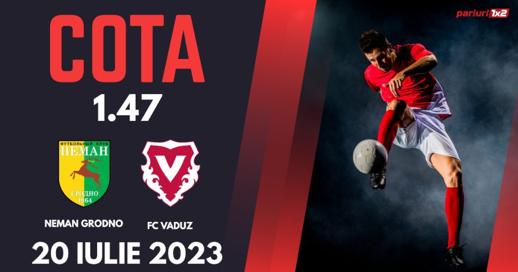 Neman Grodno – FC Vaduz, Ponturi Pariuri Fotbal Europa Conference League, 20.07.2023