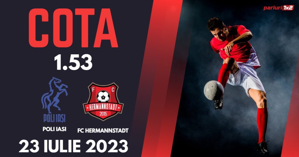 Poli Iași – FC Hermannstadt: Ponturi Pariuri Fotbal România SuperLiga, 23.07.2023 »»