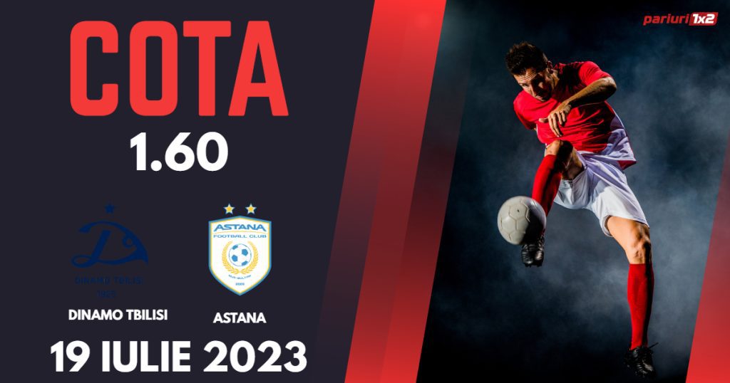 Dinamo Tbilisi – Astana, Ponturi Pariuri Fotbal Liga Campionilor, 19.07.2023