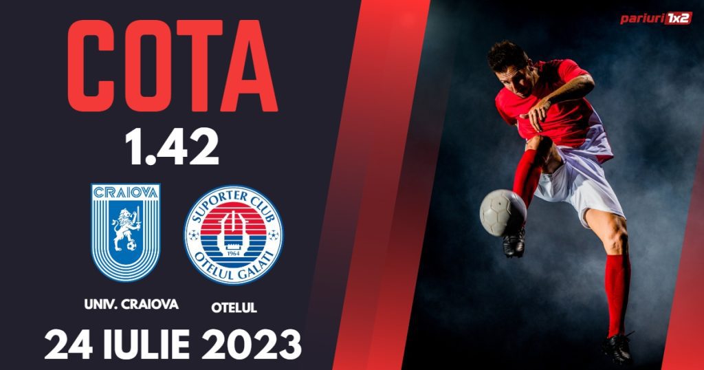 Univ. Craiova – Oțelul Galați: Ponturi Pariuri Fotbal România SuperLiga, 24.07.2023 »»