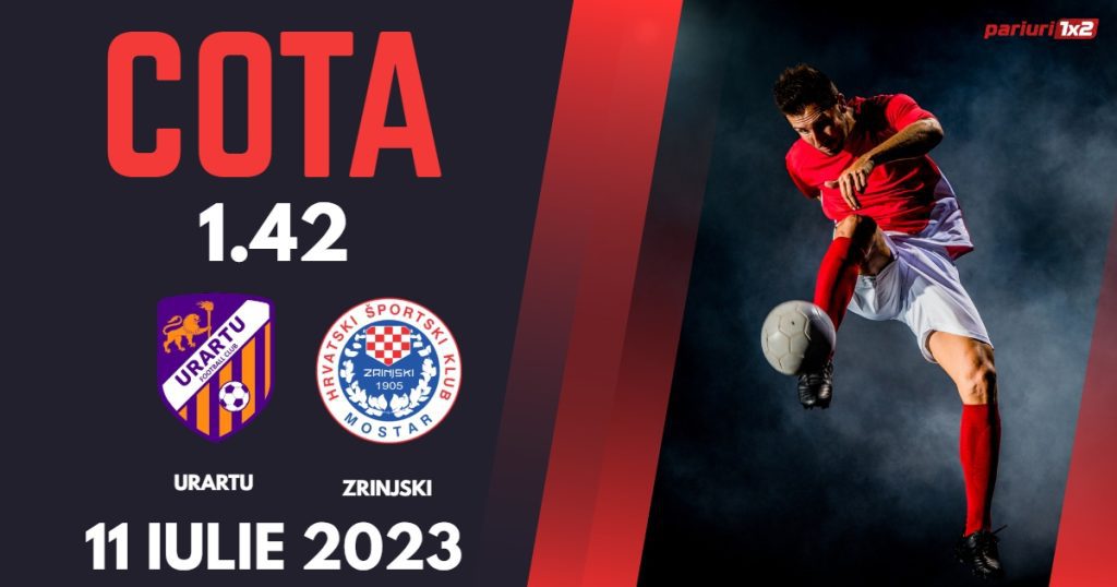 Urartu – Zrinjski Mostar: Ponturi Pariuri Fotbal Liga Campionilor, 11.07.2023 »»