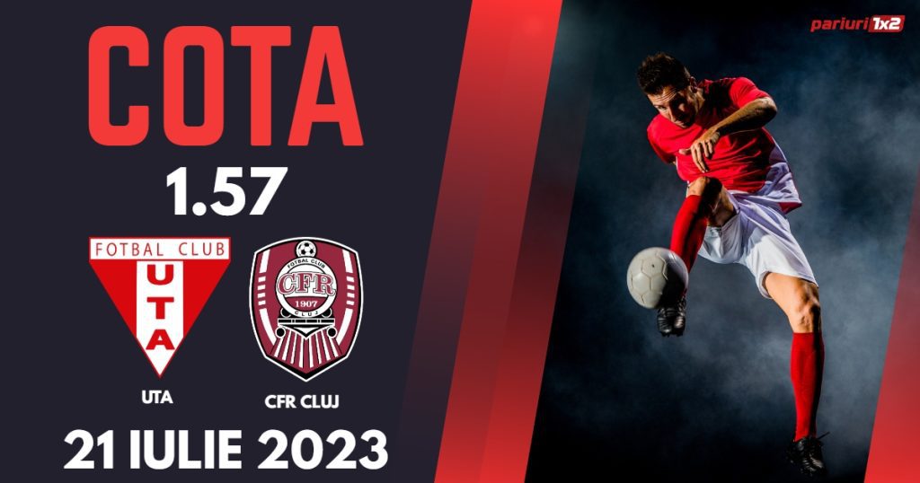 UTA – CFR Cluj: Ponturi Pariuri Fotbal România SuperLiga, 21.07.2023 »»