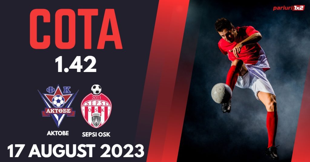 Aktobe – Sepsi OSK: Ponturi Pariuri Fotbal Conference League, 17.08. 2023 »»