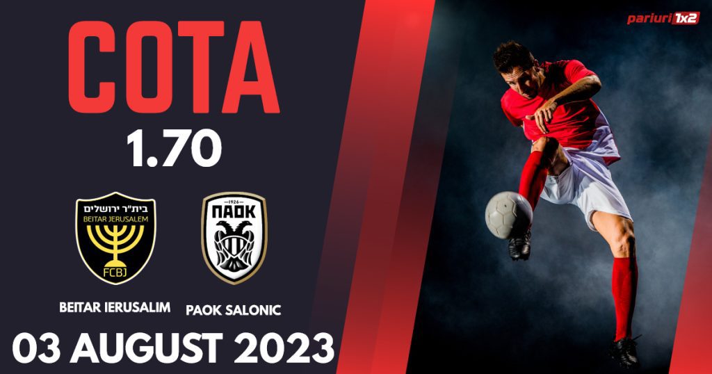Beitar Jerusalem – PAOK Salonic, Ponturi Pariuri Fotbal Europa Conference League, 03.08.2023