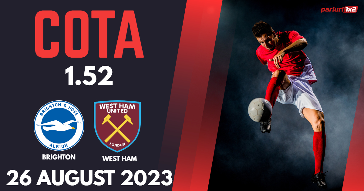 Brighton – West Ham, Ponturi Pariuri Fotbal Premier League, 26.08.2023