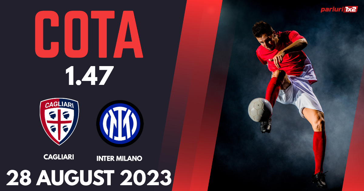 Cagliari – Inter Milano, Ponturi Pariuri Fotbal Serie A, 28.08.2023