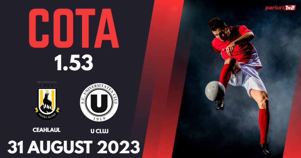 Ceahlăul – „U” Cluj: Ponturi Pariuri Cupa României, 31 august 2023 »»