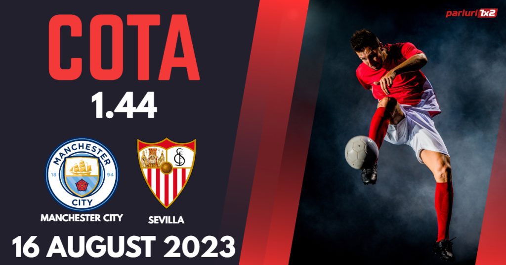 Manchester City – Sevilla, Ponturi Pariuri Fotbal Supercupa Europei, 16.08.2023