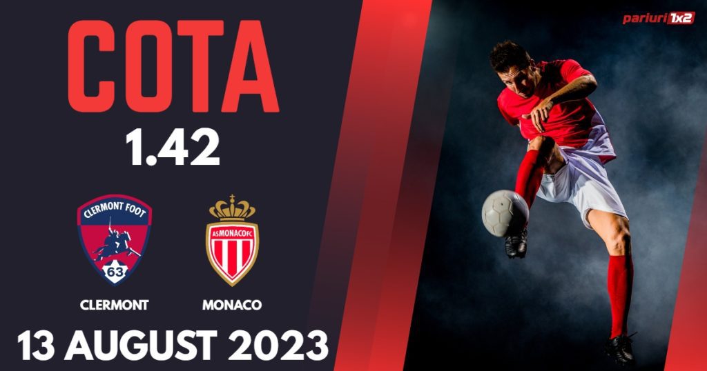 Clermont – Monaco, Ponturi Pariuri Fotbal Ligue 1, 13.08.2023