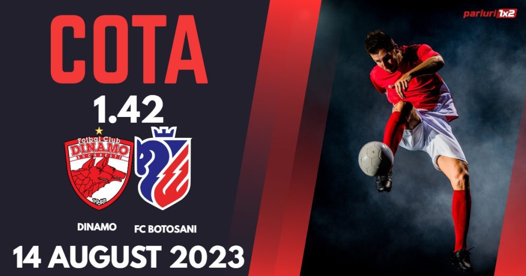 Dinamo – FC Botoșani: Ponturi Pariuri SuperLiga, 14 august 2023 »»