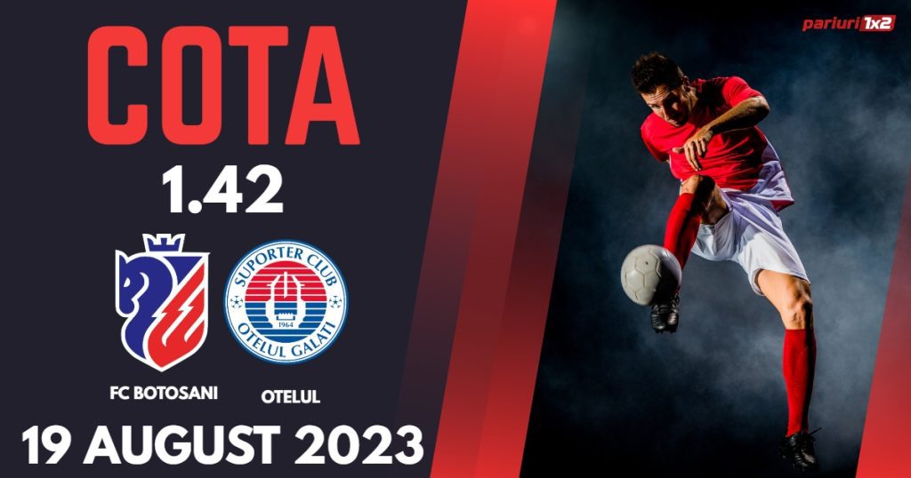 FC Botoșani – Oțelul Galați: Ponturi Pariuri SuperLiga, 19 august 2023 »»